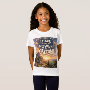 Ich habe die Macht, zu werden T-Shirt