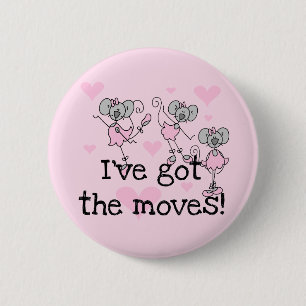 Ich habe die Moves Ballerina T-Shirts und Geschenk Button