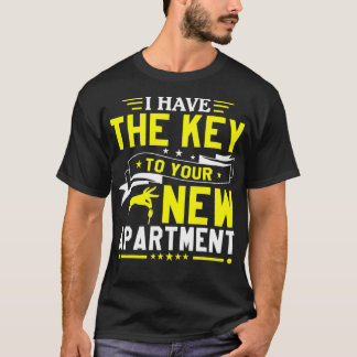Ich habe die Schlüssel zu Ihrem neuen Apartment Ma T-Shirt