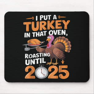 Ich habe die Türkei in das Ofen 2025 gesteckt, Ern Mousepad