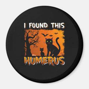 Ich habe diesen Humerus gefunden Magnet