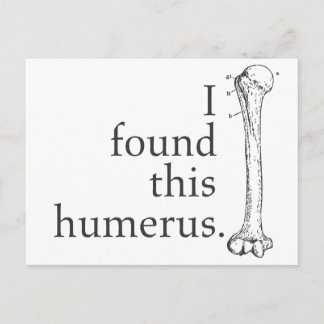 Ich habe diesen Humerus gefunden Postkarte