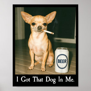Ich habe diesen Hund in mir Funny Chihuahua raucht Poster