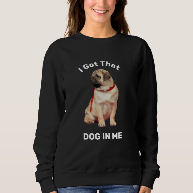 Ich habe diesen Hund in mir Got Sweatshirt (Vorderseite)