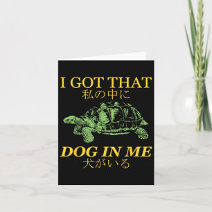 Ich habe diesen Hund in mir Turtle Japanisch Karte