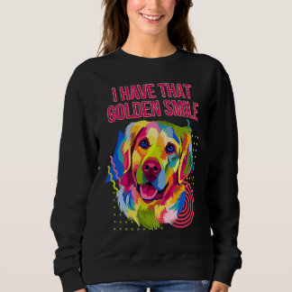 Ich habe dieses goldene Lächeln Golden Retriever Sweatshirt