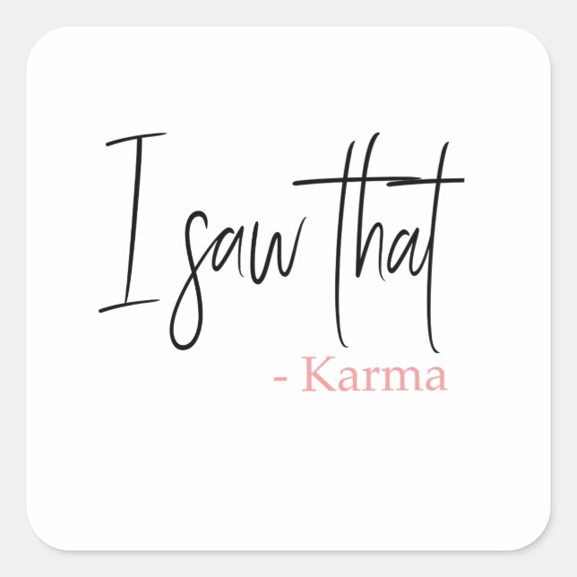 Ich habe dieses Karma gesehen Quadratischer Aufkleber (Vorderseite)