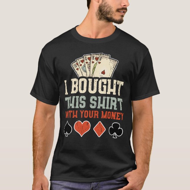 Ich habe dieses Shirt mit deinem Geld gekauft (Vorderseite)