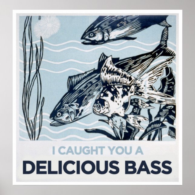 Ich habe dir einen köstlichen Bass gefangen Poster (Vorne)