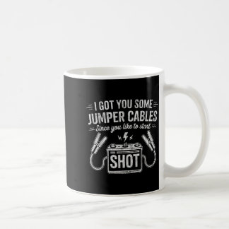 Ich habe dir einige Starthilfekabel besorgt, da du Kaffeetasse
