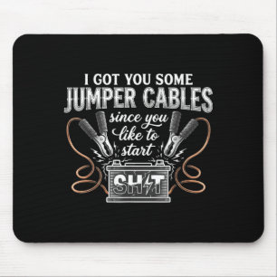 Ich habe dir einige Starthilfekabel besorgt, da du Mousepad
