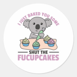 Ich habe dir gerade ein paar gebacken, die fucupca runder aufkleber