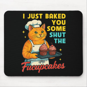 Ich habe dir gerade einige Shut The Fucupcakes Ret Mousepad