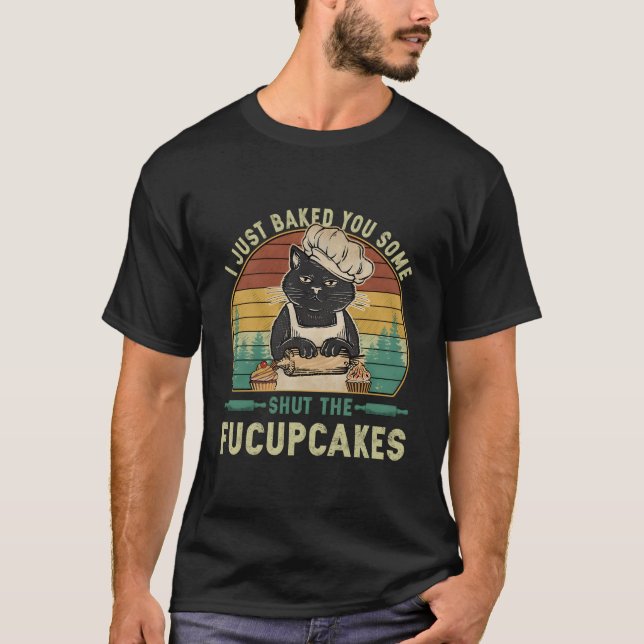 Ich habe dir gerade etwas gebacken, um die Fucupca T-Shirt (Vorderseite)