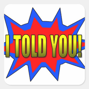 Ich habe dir gesagt quadratischer aufkleber