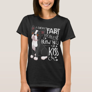 Ich habe dir keine Furz einen Kuss Bostoner Terrie T-Shirt