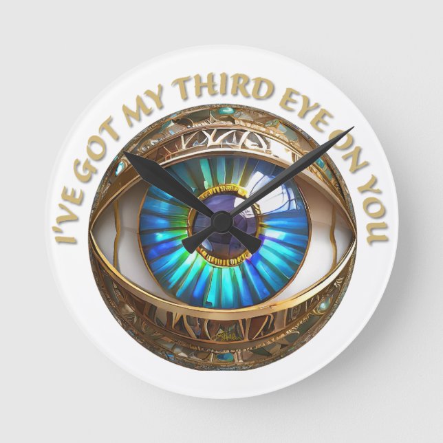 Ich habe dir mein drittes Auge Got Runde Wanduhr (Vorderseite)