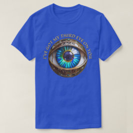 Ich habe dir mein drittes Auge Got T-Shirt