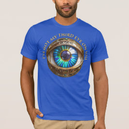 Ich habe dir mein drittes Auge Got T-Shirt