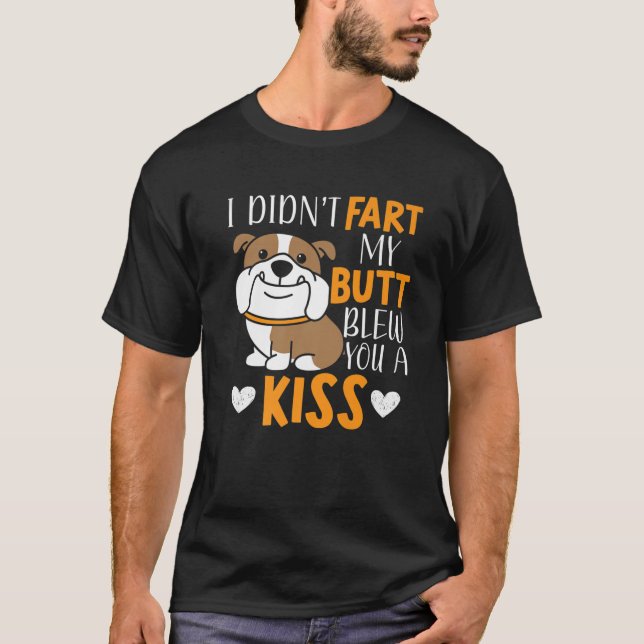 Ich habe dir nicht Furz, dass mein Hintern dir ein T-Shirt (Vorderseite)