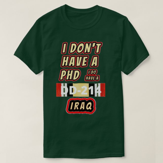 Ich habe donx27t einen PHD Irak T-Shirt (Design vorne)