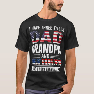 Ich habe drei Titel Vater Opa und Urgroßvater T-Shirt