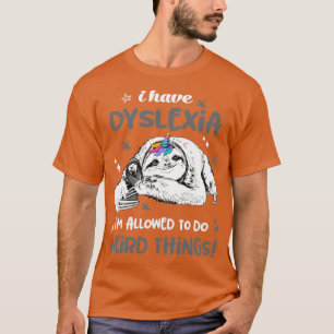 Ich habe Dyslexie, die es ihm erlaubt, seltsame Di T-Shirt
