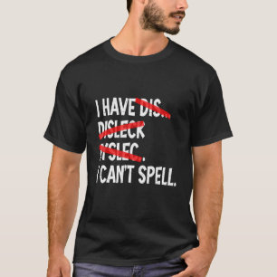 Ich habe Dyslexie, die ich nicht dyslexisch buchst T-Shirt