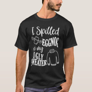 Ich habe Eggnog an meinem hässlichen Weihnachtskra T-Shirt