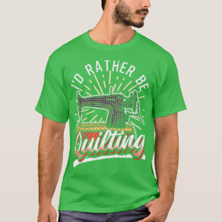 Ich habe eher die Zitate von lustigen Quilters ges T-Shirt