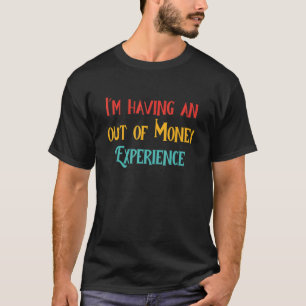 Ich Habe Ein Ausser Geld Erfahrung Bekleidung T-Shirt
