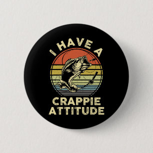 Ich habe ein Crappie-Attitude-Shirt Byss Fish Dad Button