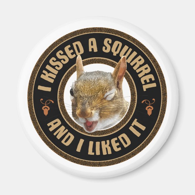 Ich habe ein Eichhörnchen geküsst - lustige Parodi Magnet (Vorne)