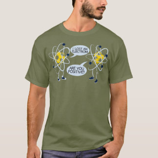 Ich habe ein Elektron verloren, bist du ein positi T-Shirt