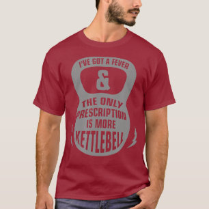 Ich habe ein Fieber Got, das einzige Rezept ist me T-Shirt