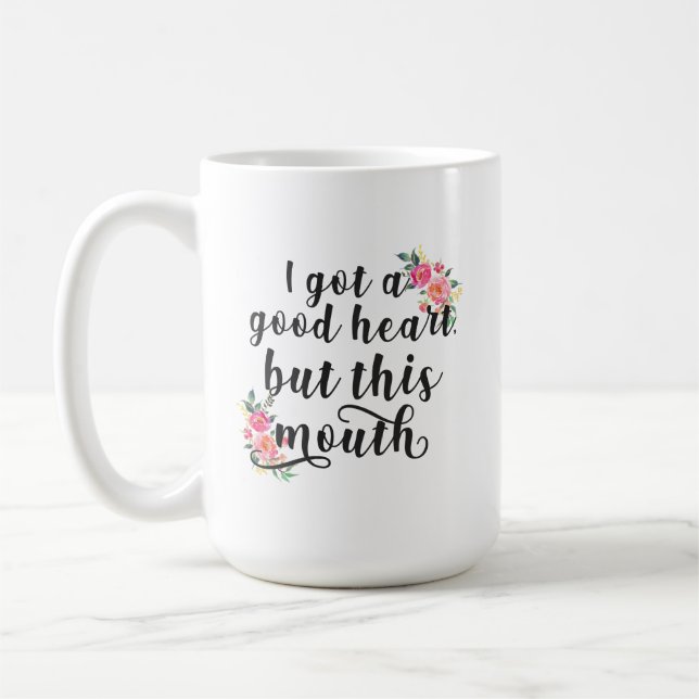 Ich habe ein gutes Herz Got, aber diesen Mund Kaffeetasse (Links)
