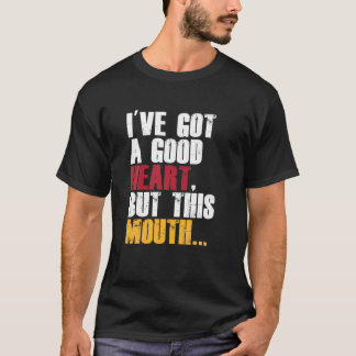 Ich habe ein gutes Herz Got, aber diesen Mund T-Shirt