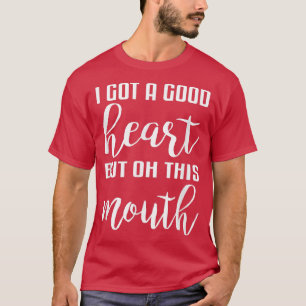 Ich habe ein gutes Herz Got, aber diesen Mund T-Shirt