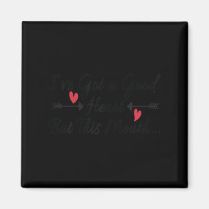 Ich habe ein gutes Herz Got, aber dieses Mund-Funn Magnet