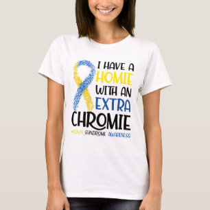 Ich habe ein Haus mit einem Extra-Chromie-Down-Syn T-Shirt