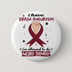 Ich habe ein Hirnaneurysma, ich darf seltsam sein  Button