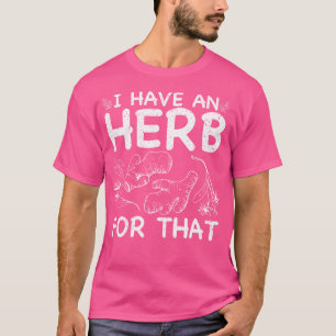 Ich habe ein Kraut für dieses Shirt - Lustiger Krä