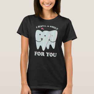 Ich habe ein Lächeln für Sie Zahnarzthelfer und Za T-Shirt