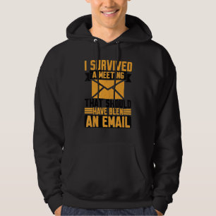 Ich habe ein Meeting überlebt, das eine E-Mail hät Hoodie