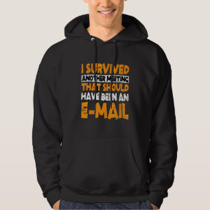 Ich habe ein Meeting überstanden, das eine E-Mail Hoodie