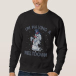Ich habe ein Meltdown Funny Christmas Snowman Gesc Sweatshirt<br><div class="desc">witzig, Weihnachten, Geschenk, Geburtstag, Weihnachten, Geschenk, Feierlich, Schneemann, Schneeflocke</div>