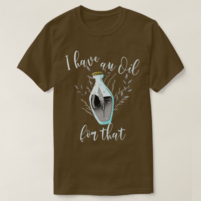 Ich habe ein Öl für diese lebenswichtigen Öle Bio T-Shirt (Design vorne)