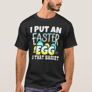 Ich habe ein Ostereier in den Korb der Schwangersc T-Shirt