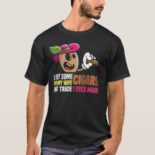 Ich habe ein paar Zigarren für meine Ehefrau den b T-Shirt