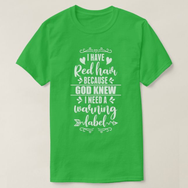Ich habe ein rotes Haar, denn Gott kannte ein Rotk T-Shirt (Design vorne)